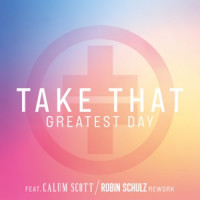 Take That, Robin Schulz & Calum Scott - Greatest Day (Robin Schulz Rework)