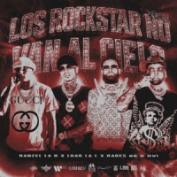 Hanzel La H, Luar La L, Hades66 & Ovi - Los Rockstar No Van Al Cielo (Remix)